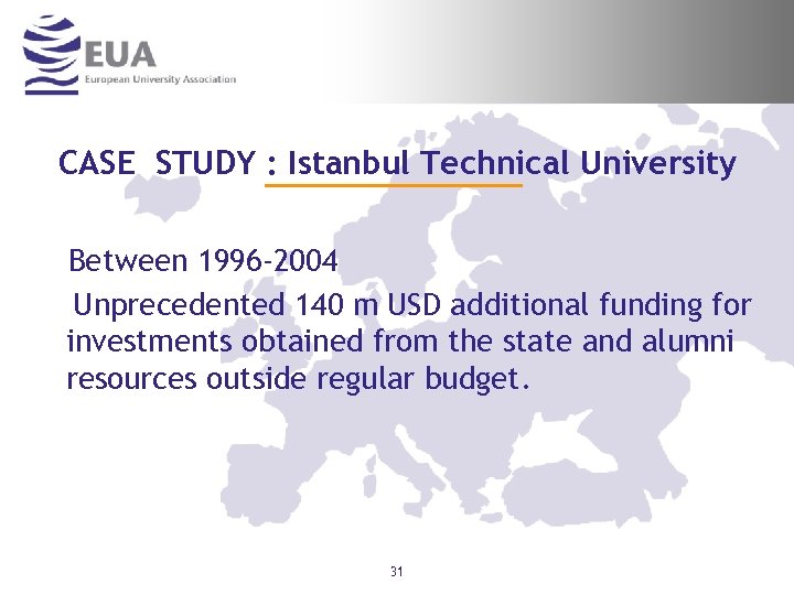 CASE STUDY : Istanbul Technical University Between 1996 -2004 Unprecedented 140 m USD additional