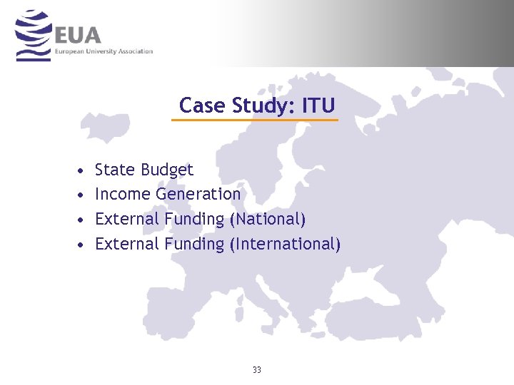 Case Study: ITU • • State Budget Income Generation External Funding (National) External Funding