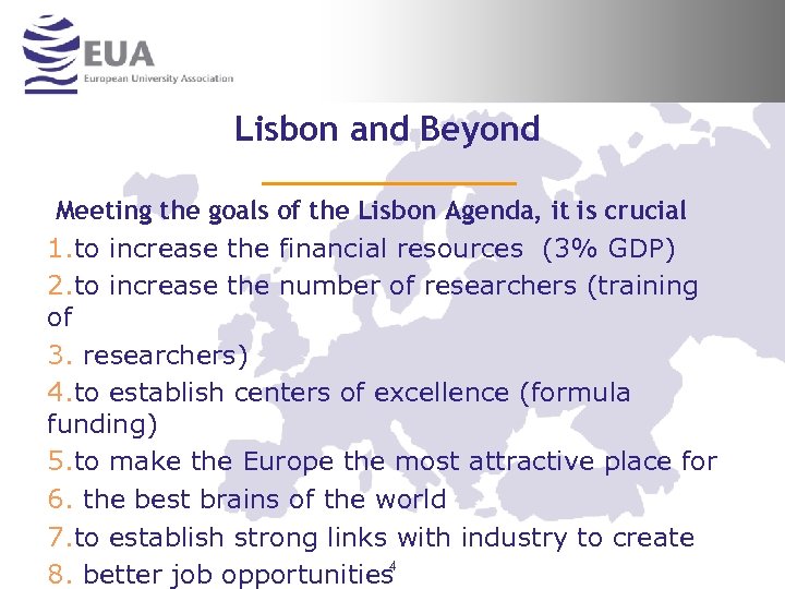 Lisbon and Beyond Meeting the goals of the Lisbon Agenda, it is crucial 1.