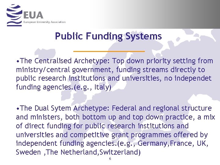 Public Funding Systems • The Centralised Archetype: Top down priority setting from ministry/central government,