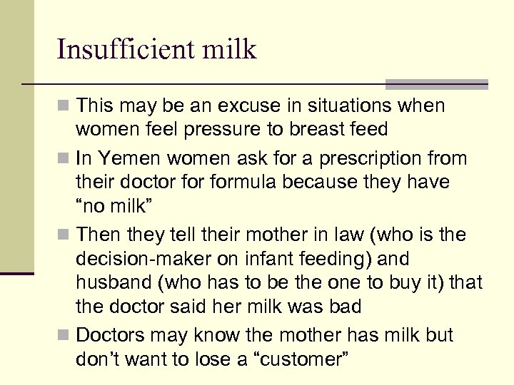 Insufficient milk n This may be an excuse in situations when women feel pressure