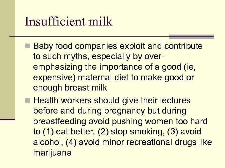 Insufficient milk n Baby food companies exploit and contribute to such myths, especially by