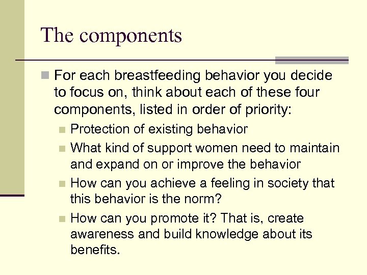 The components n For each breastfeeding behavior you decide to focus on, think about