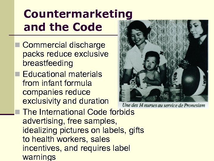 Countermarketing and the Code n Commercial discharge packs reduce exclusive breastfeeding n Educational materials