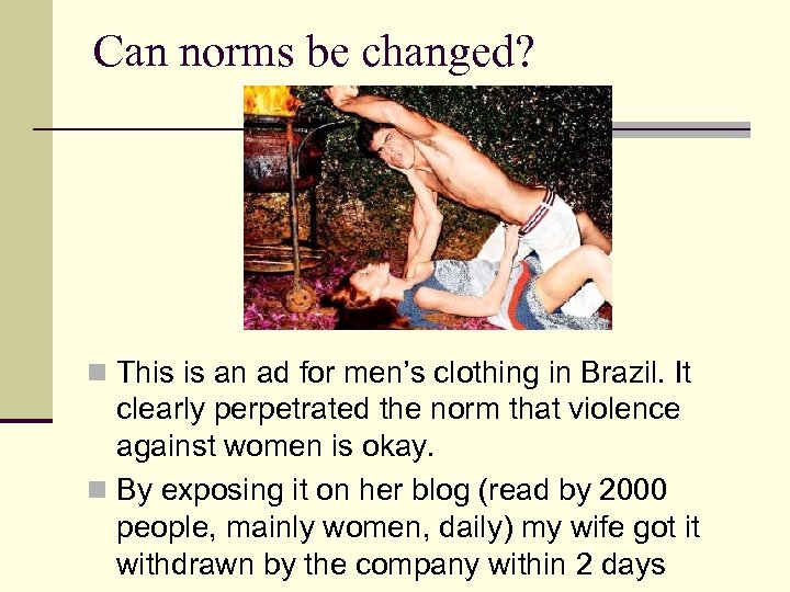 Can norms be changed? n This is an ad for men’s clothing in Brazil.