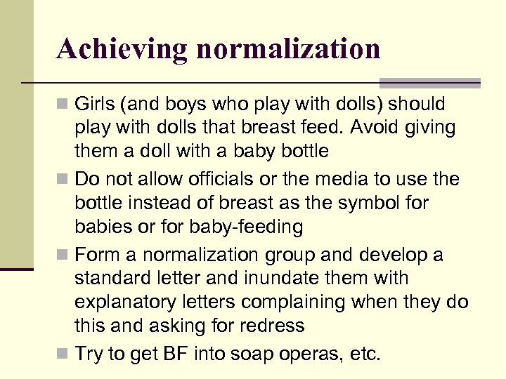 Achieving normalization n Girls (and boys who play with dolls) should play with dolls