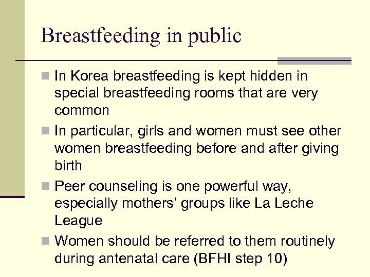 Breastfeeding in public n In Korea breastfeeding is kept hidden in special breastfeeding rooms