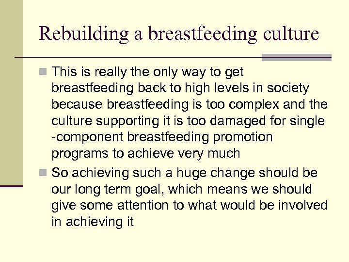 Rebuilding a breastfeeding culture n This is really the only way to get breastfeeding