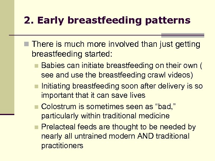 2. Early breastfeeding patterns n There is much more involved than just getting breastfeeding