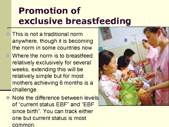 Promotion of exclusive breastfeeding n This is not a traditional norm anywhere, though it