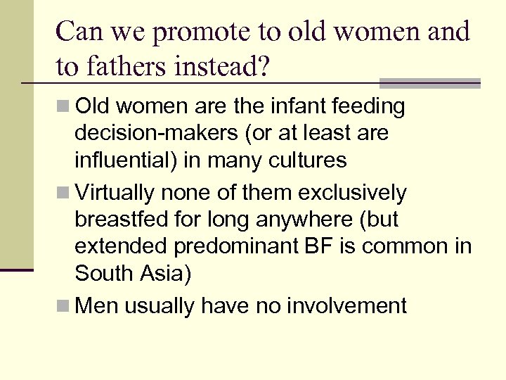 Can we promote to old women and to fathers instead? n Old women are