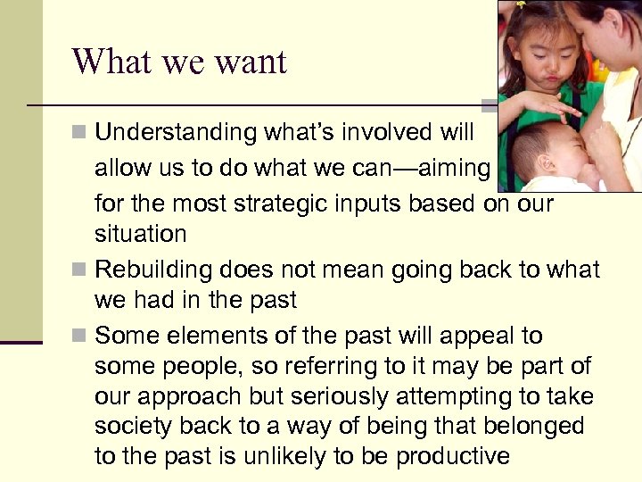 What we want n Understanding what’s involved will allow us to do what we