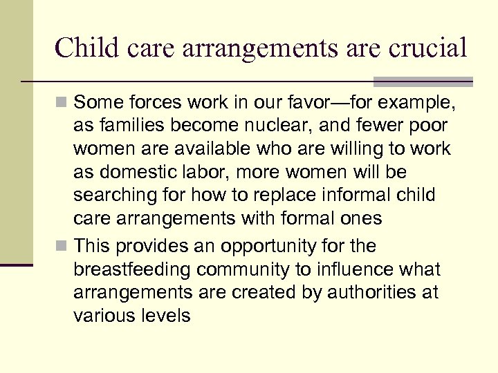 Child care arrangements are crucial n Some forces work in our favor—for example, as