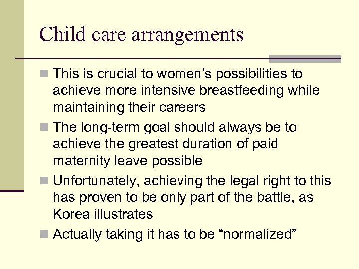 Child care arrangements n This is crucial to women’s possibilities to achieve more intensive