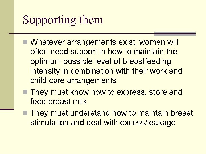 Supporting them n Whatever arrangements exist, women will often need support in how to