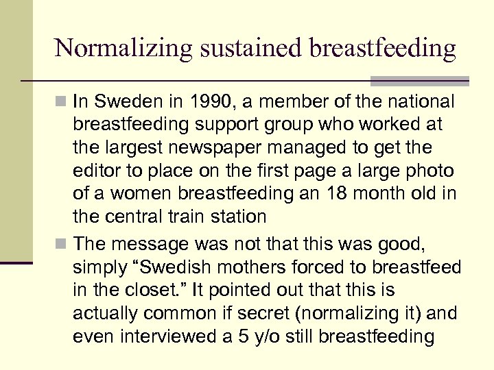 Normalizing sustained breastfeeding n In Sweden in 1990, a member of the national breastfeeding