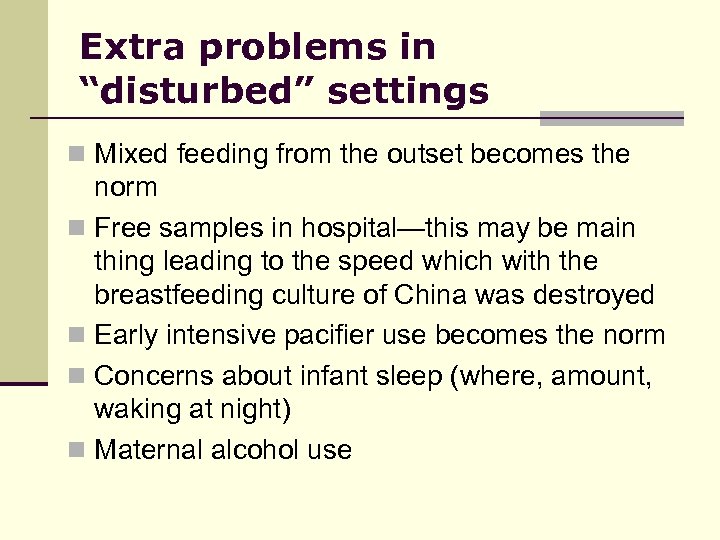 Extra problems in “disturbed” settings n Mixed feeding from the outset becomes the norm