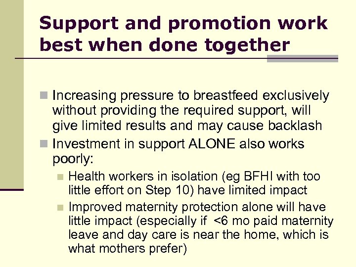 Support and promotion work best when done together n Increasing pressure to breastfeed exclusively