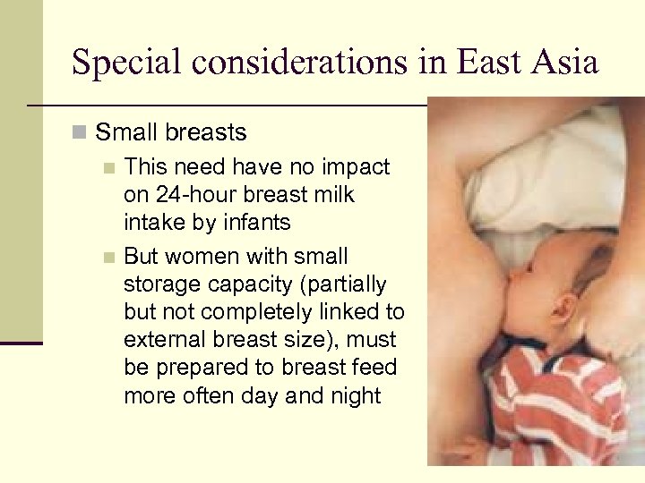 Special considerations in East Asia n Small breasts n This need have no impact