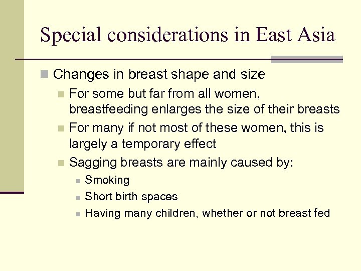 Special considerations in East Asia n Changes in breast shape and size n For