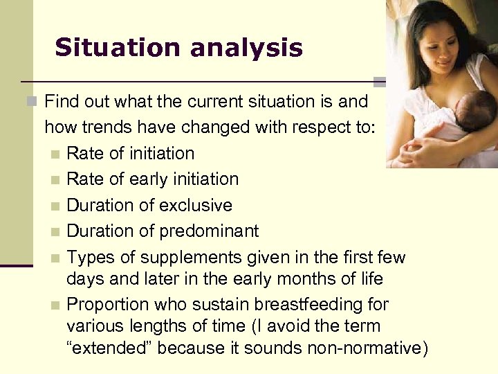 Situation analysis n Find out what the current situation is and how trends have