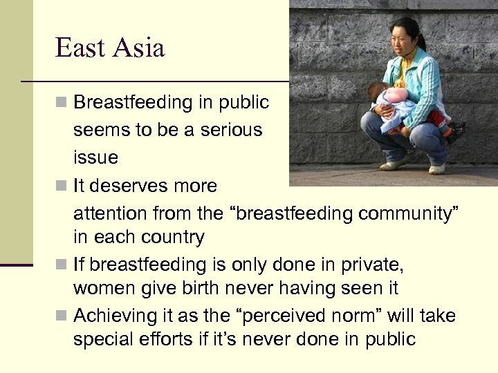 East Asia n Breastfeeding in public seems to be a serious issue n It