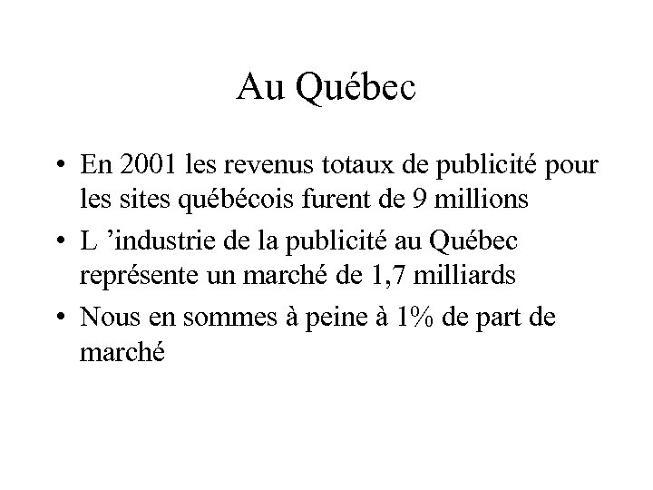 Au Québec • En 2001 les revenus totaux de publicité pour les sites québécois