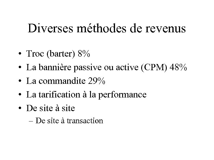 Diverses méthodes de revenus • • • Troc (barter) 8% La bannière passive ou