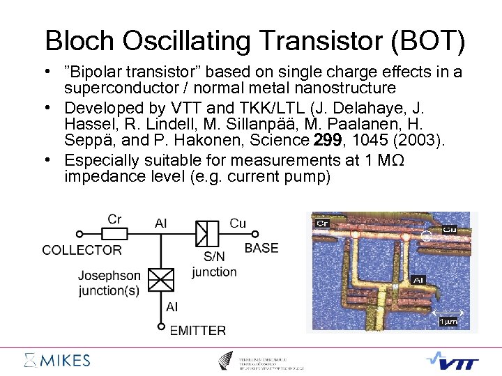 Bloch Oscillating Transistor (BOT) • ”Bipolar transistor” based on single charge effects in a