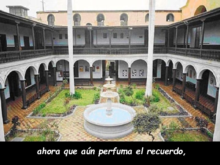 ahora que aún perfuma el recuerdo, 