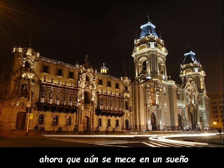 ahora que aún se mece en un sueño 