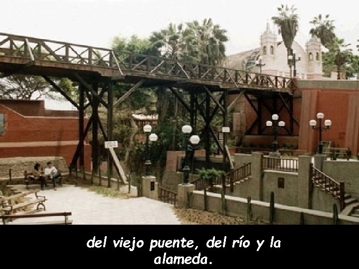del viejo puente, del río y la alameda. 