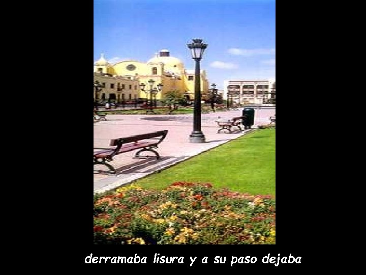 derramaba lisura y a su paso dejaba 