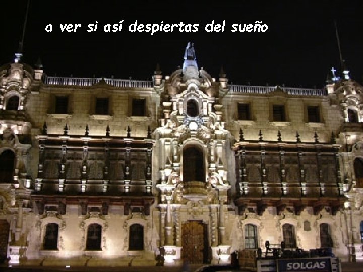 a ver si así despiertas del sueño 