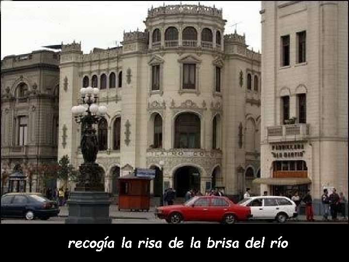 recogía la risa de la brisa del río 