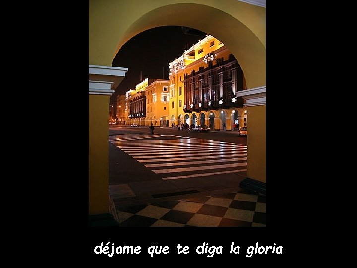 déjame que te diga la gloria 