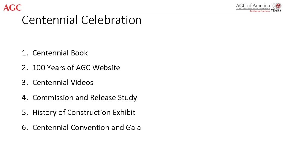 Centennial Celebration 1. Centennial Book 2. 100 Years of AGC Website 3. Centennial Videos