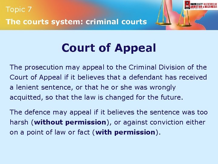 Topic 7 The courts system: criminal courts Court of Appeal The prosecution may appeal