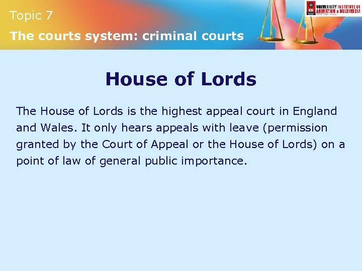 Topic 7 The courts system: criminal courts House of Lords The House of Lords