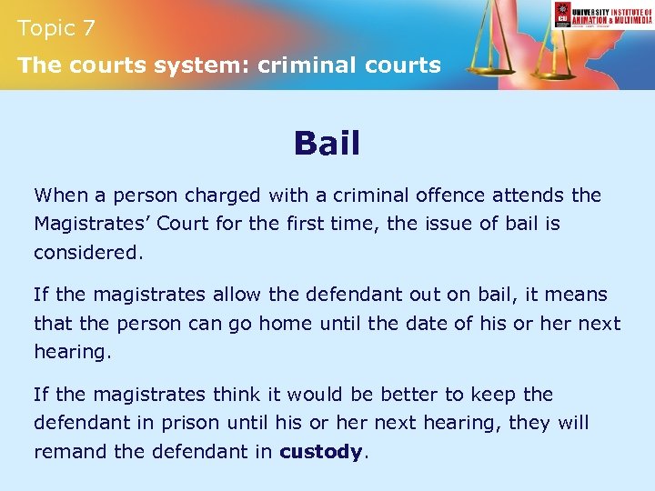 Topic 7 The courts system: criminal courts Bail When a person charged with a