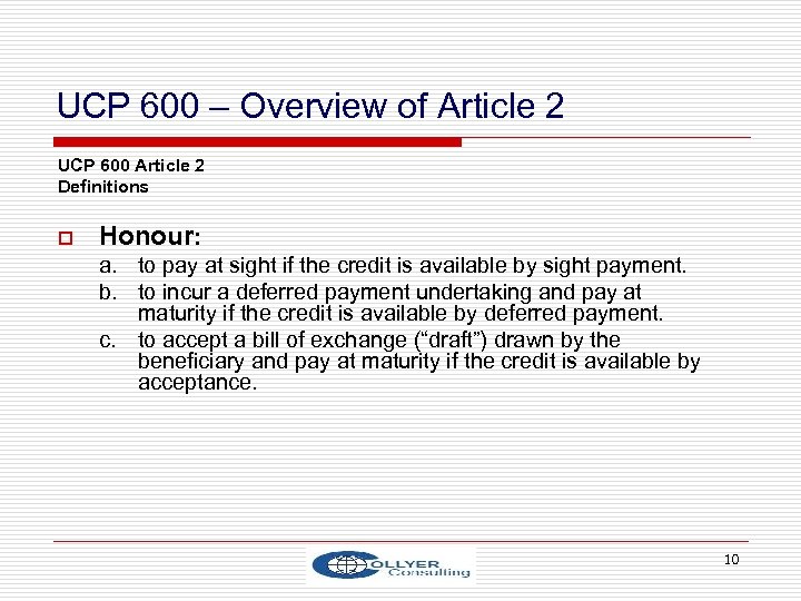 UCP 600 – Overview of Article 2 UCP 600 Article 2 Definitions o Honour: