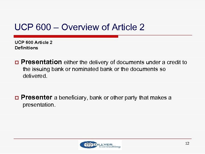 UCP 600 – Overview of Article 2 UCP 600 Article 2 Definitions o Presentation