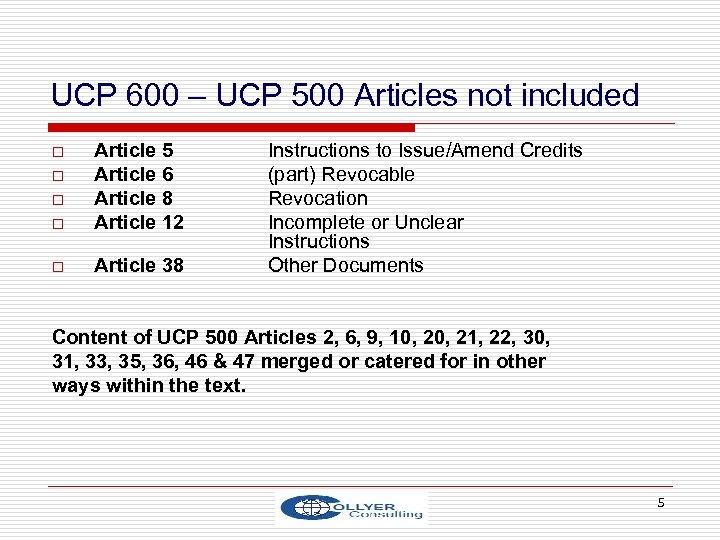 UCP 600 – UCP 500 Articles not included o Article 5 Article 6 Article