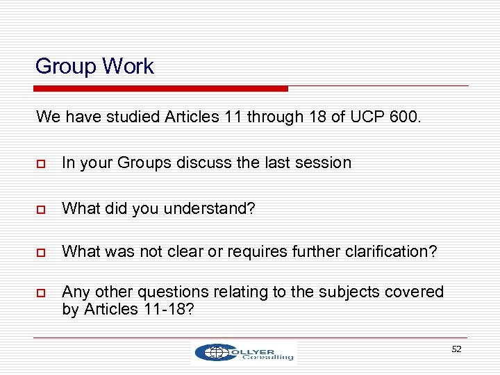 Group Work We have studied Articles 11 through 18 of UCP 600. o In
