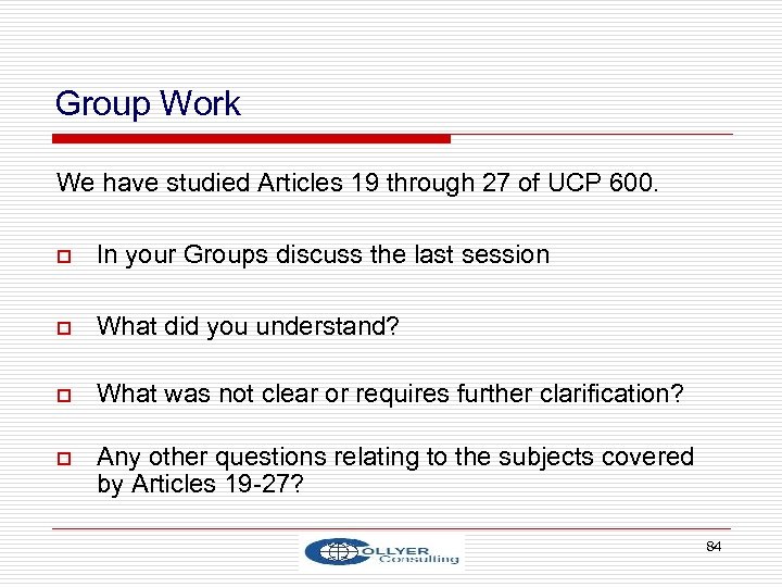 Group Work We have studied Articles 19 through 27 of UCP 600. o In