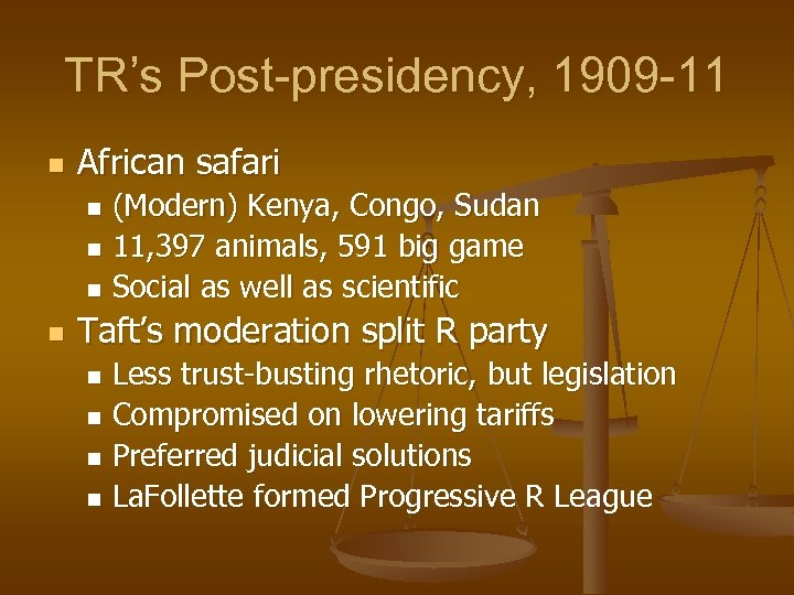 TR’s Post-presidency, 1909 -11 n African safari (Modern) Kenya, Congo, Sudan n 11, 397