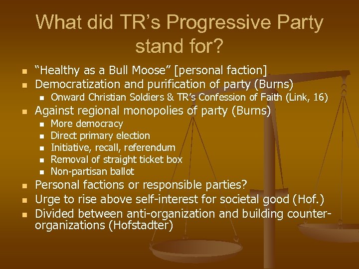 What did TR’s Progressive Party stand for? n n “Healthy as a Bull Moose”
