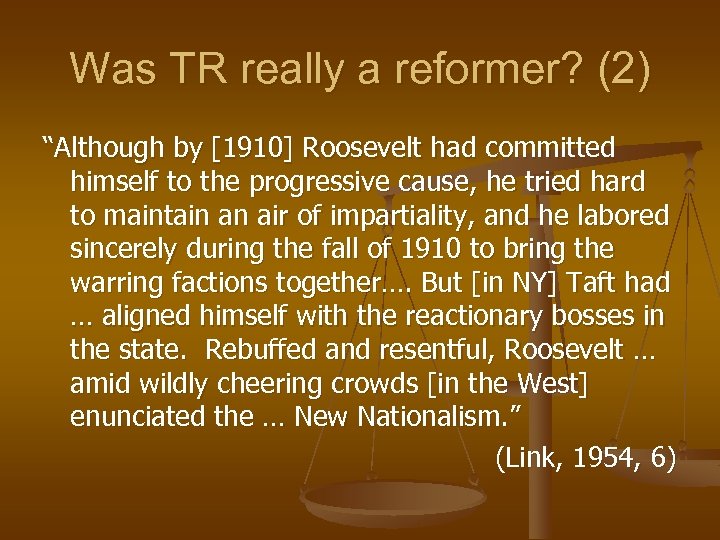 Was TR really a reformer? (2) “Although by [1910] Roosevelt had committed himself to