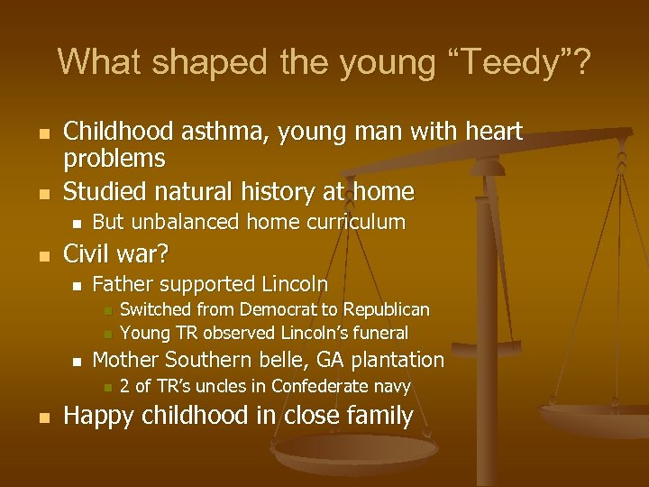 What shaped the young “Teedy”? n n Childhood asthma, young man with heart problems