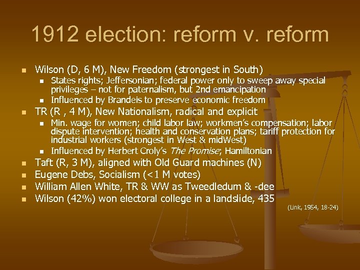 1912 election: reform v. reform n Wilson (D, 6 M), New Freedom (strongest in